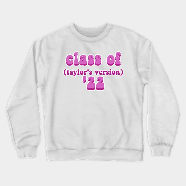 Class of 2022 Taylors Version Crewneck Sweatshirt by BoldNFresh